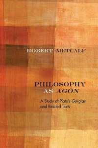 Philosophy as Agôn : A Study of Plato's Gorgias and Related Texts (Rereading Ancient Philosophy)