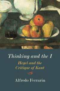 Thinking and the I : Hegel and the Critique of Kant