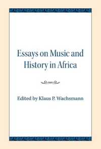 Essays on Music and History in Africa
