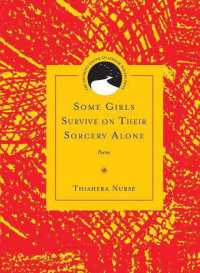 Some Girls Survive on Their Sorcery Alone : Poems (Drinking Gourd Chapbook Poetry Prize)