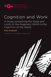 Cognition and Work : A Study concerning the Value and Limits of the Pragmatic Motifs in the Cognition of the World (Studies in Phenomenology and Existential Philosophy)