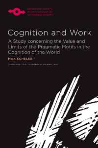 Cognition and Work : A Study Concerning the Value and Limits of the Pragmatic Motifs in the Cognition of the World (Studies in Phenomenology and Existential Philosophy)
