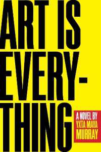 Art Is Everything : A Novel