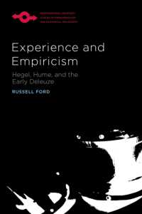 Experience and Empiricism : Hegel, Hume, and the Early Deleuze (Studies in Phenomenology and Existential Philosophy)