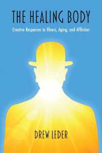 The Healing Body : Creative Responses to Illness, Aging, and Affliction (Studies in Phenomenology and Existential Philosophy)