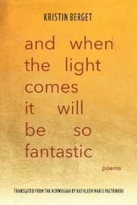 And When the Light Comes It Will Be So Fantastic : Poems