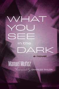 What You See in the Dark : A Novel