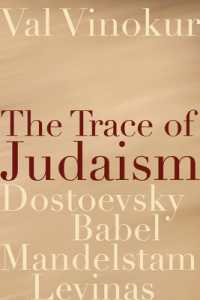 The Trace of Judaism : Dostoevsky, Babel, Mandelstam, Levinas (Studies in Russian Literature and Theory)