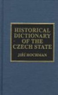 Historical Dictionary of the Czech State (Historical Dictionaries of Europe)