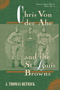 Chris Von Der Ahe and the St. Louis Browns (American Sports History Series)