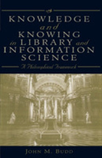 Knowledge and Knowing in Library and Information Science : A Philosophical Framework