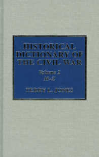 Historical Dictionary of the Civil War (Historical Dictionaries of War, Revolution, and Civil Unrest)