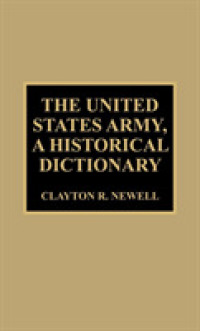 The United States Army, a Historical Dictionary (Historical Dictionaries of War, Revolution, and Civil Unrest)