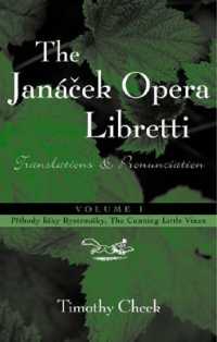 ヤナーチェフのオペラ台本１「利口な女狐の物語」（英訳・発音付）<br>Pr'hody lisky Bystrousky, the Cunning Little Vixen : Translations and Pronunciation (The Janácek Opera Libretti Series)