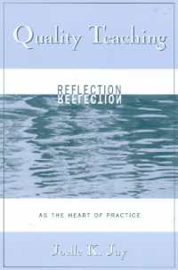 Quality Teaching : Reflection as the Heart of Practice