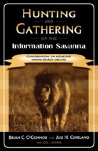 Hunting and Gathering on the Information Savanna : Conversations on Modeling Human Search Abilities