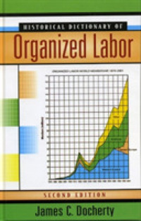 Historical Dictionary of Organized Labor (Historical Dictionaries of Religions, Philosophies and Movements) （2ND）
