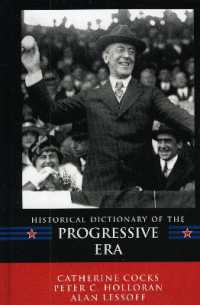 革新時代歴史辞典<br>Historical Dictionary of the Progressive Era (Historical Dictionaries of U.S. Politics and Political Eras)