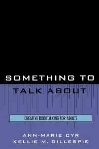 大人のための創意に富んだブックトークのノウハウ<br>Something to Talk about : Creative Booktalking for Adults