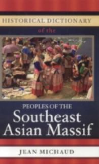 Historical Dictionary of the Peoples of the Southeast Asian Massif (Historical Dictionaries of Peoples and Cultures)