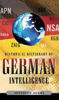 ドイツ諜報歴史辞典<br>Historical Dictionary of German Intelligence (Historical Dictionaries of Intelligence and Counterintelligence)
