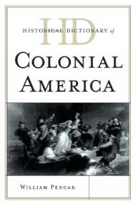 植民地時代アメリカ歴史辞典<br>Historical Dictionary of Colonial America (Historical Dictionaries of U.S. Politics and Political Eras)