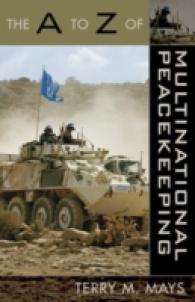 多国間平和維持活動Ａ－Ｚ<br>The a to Z of Multinational Peacekeeping (The a to Z Guide Series)