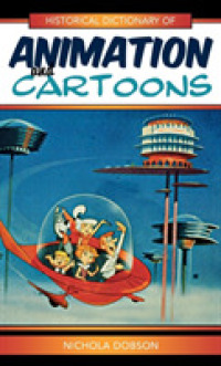 アニメ・カートゥーン歴史辞典<br>Historical Dictionary of Animation and Cartoons (Historical Dictionaries of Literature and the Arts)