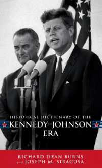 ケネディ－ジョンソン政権期歴史辞典<br>Historical Dictionary of the Kennedy-Johnson Era (Historical Dictionaries of U.S. Politics and Political Eras)