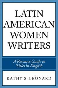 ラテンアメリカ女性作家のナラティヴ：英語文献ガイド<br>Latin American Women Writers : A Resource Guide to Titles in English