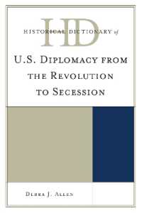 アメリカ外交歴史辞典1776-1861年<br>Historical Dictionary of U.S. Diplomacy from the Revolution to Secession (Historical Dictionaries of Diplomacy and Foreign Relations)