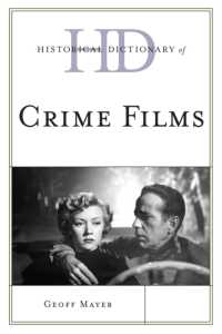 犯罪映画歴史辞典<br>Historical Dictionary of Crime Films (Historical Dictionaries of Literature and the Arts)