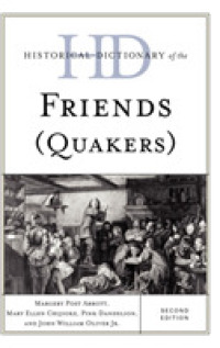 クウェーカー教徒歴史辞典（第２版）<br>Historical Dictionary of the Friends (Quakers) (Historical Dictionaries of Religions, Philosophies, and Movements Series) （2ND）