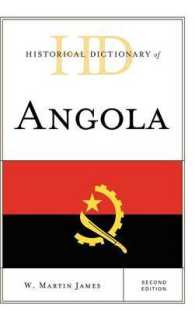 アンゴラ歴史辞典（第２版）<br>Historical Dictionary of Angola (Historical Dictionaries of Africa) （2ND）