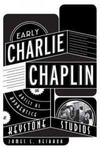 Early Charlie Chaplin : The Artist as Apprentice at Keystone Studios