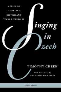 Singing in Czech : A Guide to Czech Lyric Diction and Vocal Repertoire (Guides to Lyric Diction)