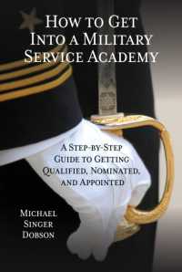 How to Get into a Military Service Academy : A Step-by-Step Guide to Getting Qualified, Nominated, and Appointed