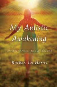 My Autistic Awakening : Unlocking the Potential for a Life Well Lived