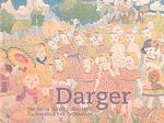 Darger: the Henry Darger Collection at the American Folk Art Museum