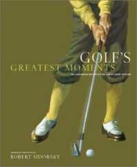 Golf's Greatest Moments : An Illustrated History by the Game's Finest Writers