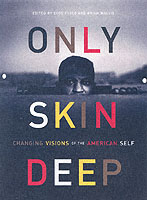 Only Skin Deep : Changing Visions of the American Self