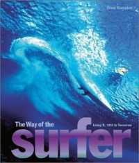 The Way of the Surfer : Living It, 1935 to Tomorrow