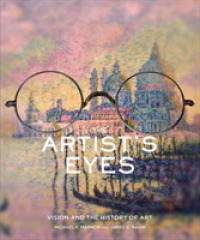 The Artist's Eyes : Vision and the History of Art （1ST）