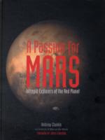 A Passion for Mars : Intrepid Explorers of the Red Planet