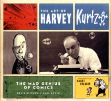 The Art of Harvey Kurtzman : The Mad Genius of Comics