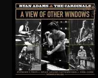 Ryan Adams & the Cardinals : A View of Other Windows