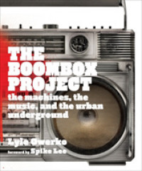 The Boombox Project : The Machines, the Music, and the Urban Underground