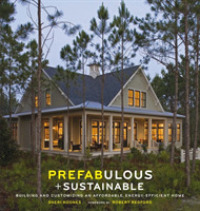 サステナブルかつ快適な住居<br>Prefabulous + Sustainable : Building and Customizing an Affordable, Energy-Efficient Home