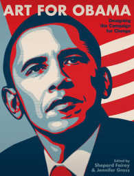 Art for Obama : Designing Manifest Hope and the Campaign for Change