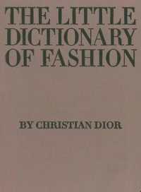 The Little Dictionary of Fashion : A Guide to Dress Sense for Every Woman